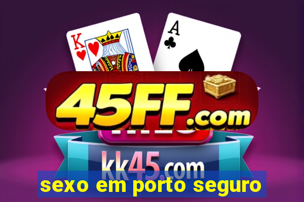 sexo em porto seguro